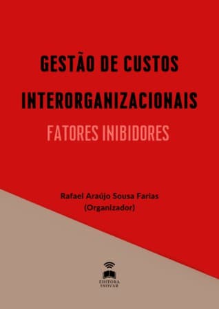 GESTÃO DE CUSTOS INTERORGANIZACIONAIS: FATORES INIBIDORES.