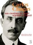Carlos Chagas: um cientista do Brasil = Scientist of Brazil