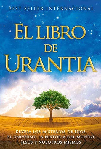 LIBRO DE URANTIA, EL  REVELANDO LOS MISTERIOS DE DIOS, EL UNIVERSO, JESÚS Y NOSOTROS MISMOS