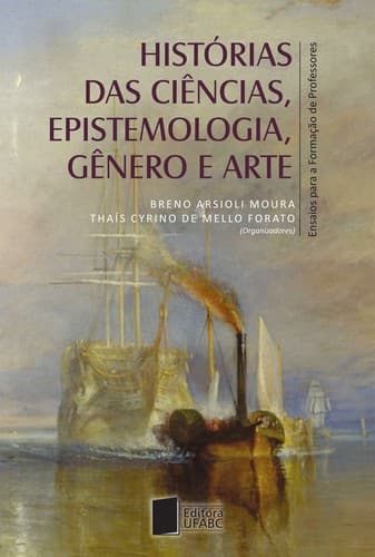 Histórias das Ciências, Epistemologia, Gênero e Arte: Ensaios para a Formação de Professores
