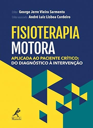Fisioterapia Motora: Aplicada ao Paciente Crítico: do Diagnóstico à Intervenção