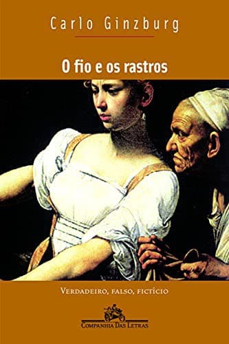 O fio e os rastros: Verdadeiro, Falso, Fictício