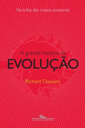 A Grande História da Evolução: Na Trilha dos Nossos Ancestrais