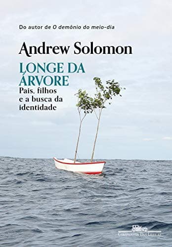Longe da Árvore: Pais, Filhos e a Busca da Identidade