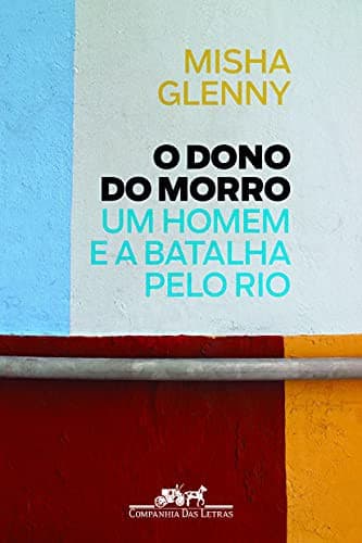 O Dono do Morro: Um Homem e a Batalha pelo Rio