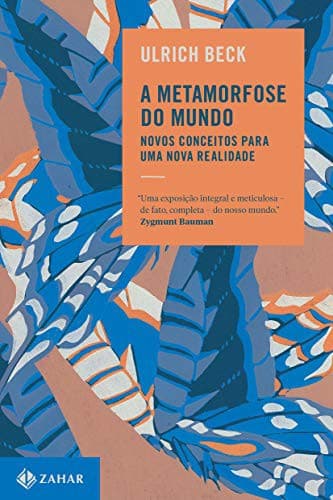 A Metamorfose do Mundo: Novos Conceitos Para Uma Nova Realidade