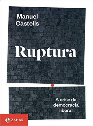 Ruptura. A Crise da Democracia Liberal