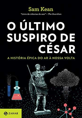 O Último Suspiro de César: A historia epica do ar a nossa volta