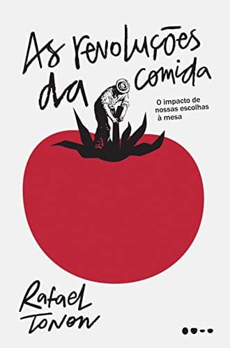 As revoluções da comida: O impacto de nossas escolhas à mesa