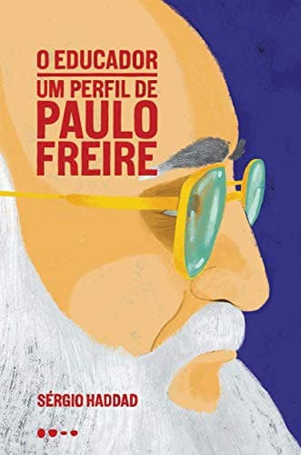 O Educador - Um Perfil de Paulo Freire
