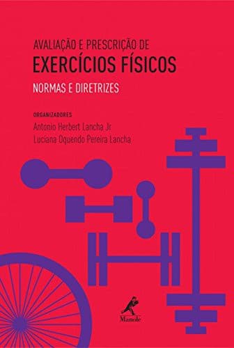Avaliação e prescrição de exercícios físicos: Normas e Diretrizes
