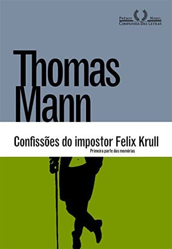 Confissoes do Impostor Felix Krull.: Primeira Parte das Memorias