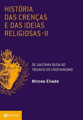 História Das Crenças E Das Ideias Religiosas - II: De Gautama Buda Ao Triunfo Do Cristianismo