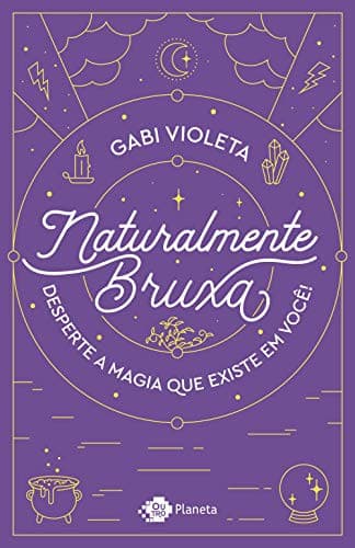 Naturalmente Bruxa: Desperte a magia que existe em voce