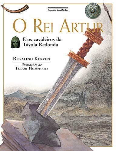 O Rei Artur - e os Cavaleiros da Tavola Redonda