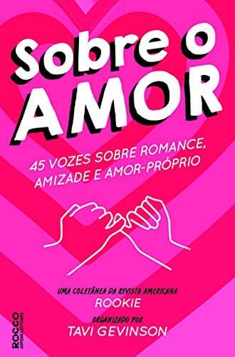 Sobre o Amor: 45 vozes sobre romance, amizade e amor-próprio