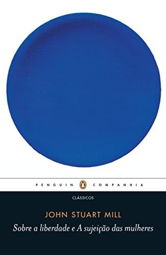 Sobre A Liberdade E A Sujeicao Das Mulheres