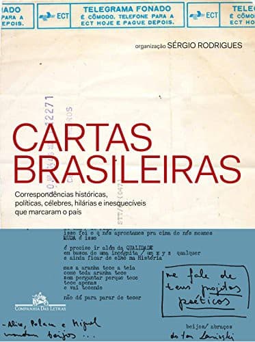 Cartas Brasileiras. Correspondencias Históricas, Politicas, Celebres Hilarias e Inesqueciveis que Marcaram o Pais