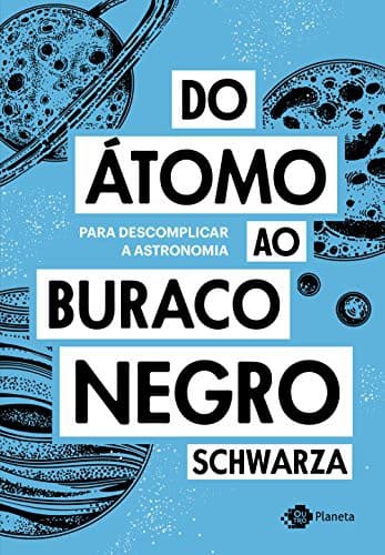 Do Atomo ao Buraco Negro
