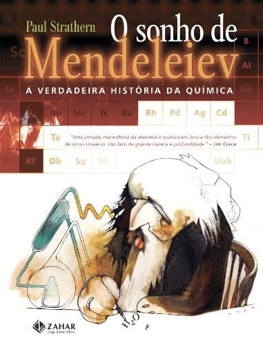 O Sonho De Mendeleiev: a verdadeira história da química