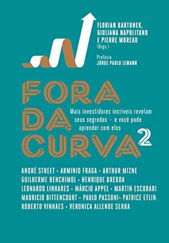 Fora da Curva 2 - Mais investidores incriveis revelam seus segredos ? e voce pode aprender com eles