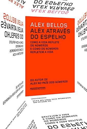 Alex Através do Espelho: Como a Vida Reflete os Números e Como os Números Refletem a Vida