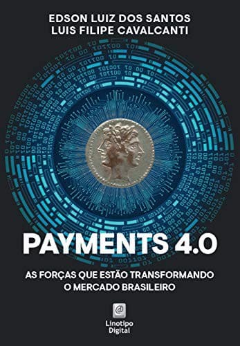Payments 4.0: As forças que estão transformando o mercado brasileiro