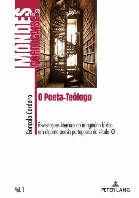 O Poeta-Teólogo: Revisitações Literárias Do Imaginário Bíblico Em Alguma Poesia Portuguesa Do Século XX