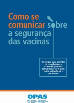 Como Se Comunicar Sobre a Segurança das Vacinas: Diretrizes para Orientar Os Trabalhadores Da Saúde Quanto à Comunicação Com Pais, Mães, Cuidadores e Pacientes