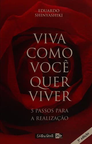 Viva Como Você Quer Viver: 5 Passos para a Realização