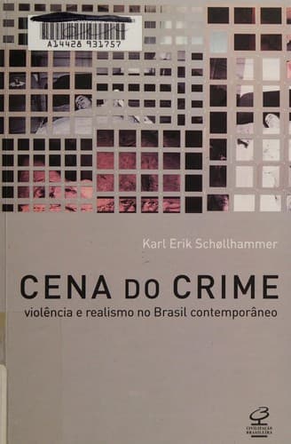 Cena do crime: violência e realismo no Brasil contemporâneo