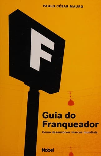 Guia do franqueador: como desenvolver marcas mundiais