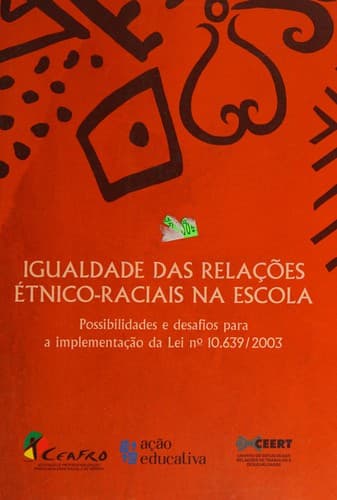 Igualdade das relações étnico-raciais na escola: possibilidades e desafios para a implementação da Lei no 10.639--2003.