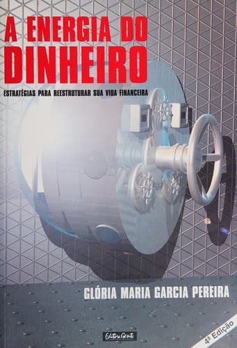 A energia do dinheiro: estratégias para reestruturar sua vida financeira