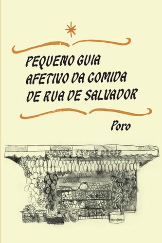 Pequeno Guia Afetivo da Comida de Rua de Salvador
