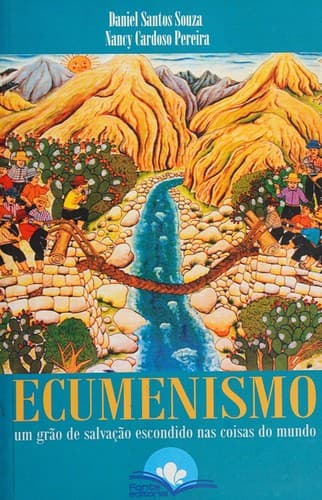 Ecumenismo: um grão de salvação escondido nas coisas do mundo