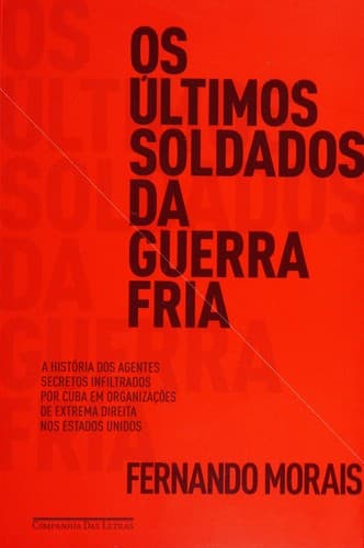 Os últimos soldados da guerra fria: a história dos agentes secretos infiltrados por Cuba em organizações de extrema direita nos Estados Unidos