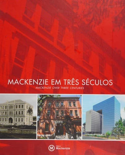 Mackenzie em três séculos: Mackenzie over three centuries