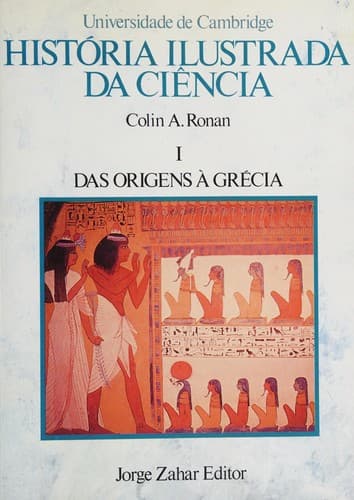 História Ilustrada da Ciência: das Origens à Grécia