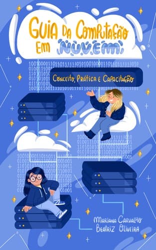 Guia da Computação em Nuvem: Conceito, Prática e Capacitação