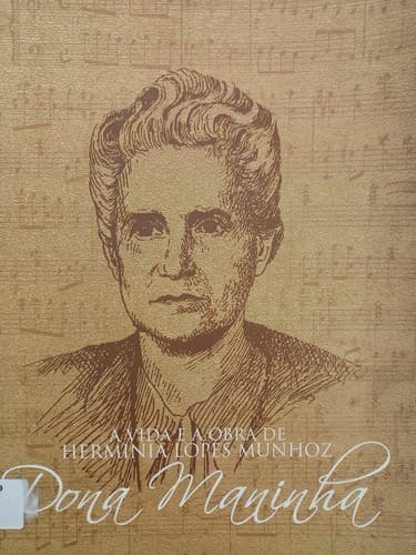 Dona Maninha: a vida e a obra de Herminia Lopes Munhoz