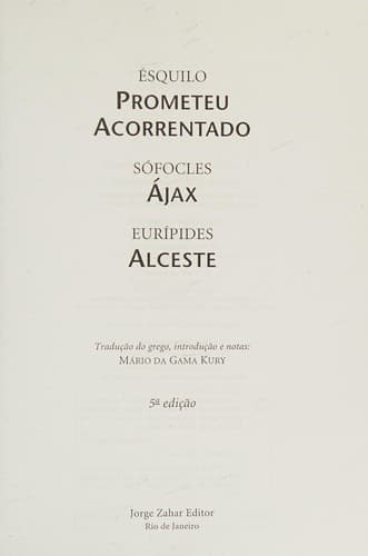Prometeu acorrentado/Ésquilo, Ajax/Sófocles, Alceste/Eurípides