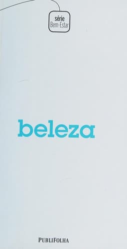 Beleza: tudo o que você precisa saber para ficar sempre jovem e bonita
