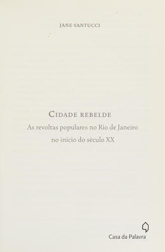 Cidade rebelde: as revoltas populares no Rio de Janeiro no início do século XX