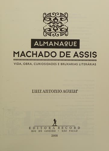 Almanaque Machado de Assis: vida, obra, curiosidades e bruxarias literárias