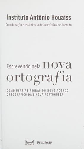 Escrevendo pela nova ortografia: como usar as regras do novo acordo ortográfico da língua portuguesa