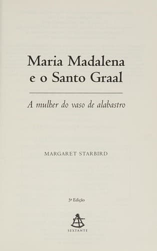 Maria Madalena e o Santo Graal: a Mulher do Vaso de Alabastro