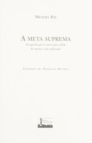 A meta suprema: o segredo que te move para além do sucesso e da realização