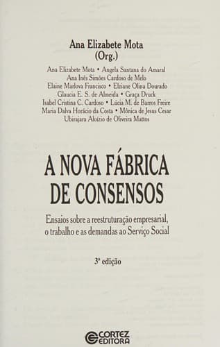 A nova fabrica de consensos: ensaios sobre a reestruturação empresarial, o trabalho e as demandas ao serviço social