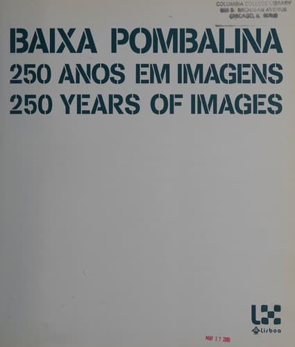 Baixa Pombalina: 250 anos em imagens = Baixa Pombalina : 250 years of images